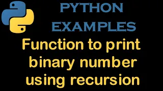 Python Examples 24 Function to print binary number using recursion