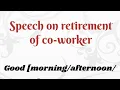 Speech on retirement of coworkers retirement speech retirement speech for colleagues