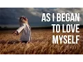 Download Lagu As I Began to Love Myself (inspiring video)