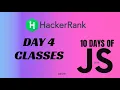 Day 4 Classes 10 Days of Javascript