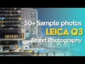 The Leica q3 over 50 sample photos from Leica camera 2024