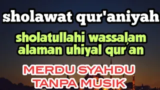 Download sholawat quraniyah,,, | sholatullahi wassalam alaman uhiyal quran,,, MP3