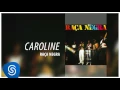 Raça Negra - Caroline (Raça Negra Vol. 1) [Áudio Oficial]