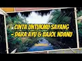 Download Lagu Dara Ayu \u0026 Bajol Ndanu - Cinta Untukmu Sayang (Lirik Lagu)