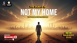 the dunya is not my home emotional islamic nasheed about akhirah