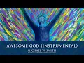 Awesome God (Instrumental) - Michael W. Smith