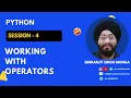 Session 4 Working with Operators Simranjit Singh Monga