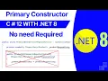 primary constructor c with net 8 c 12 primary constructor
