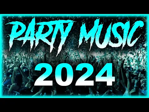 Download MP3 PARTY MUSIC 2024 🎉 Mashups \u0026 Remixes Of Popular Songs 🎉 DJ Remix Club Music Dance Mix 2024