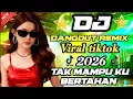 Lagu Dj Dangdut Remix Viral Tiktok 2026🔥 Tak Mampu Ku Bertahan - Cocok Untuk Menemani Perjalanan 