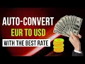 How to Auto Convert EUR to USD with the Best Exchange Rate Before Traveling