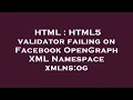 HTML HTML5 validator failing on Facebook OpenGraph XML Namespace xmlns og