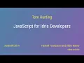 Tom Harding - JavaScript for Idris Developers HaskellX 2019