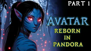 Avatar Reborn in Pandora Part 1