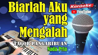 Download BIARLAH AKU YANG MENGALAH - Tagor Pangaribuan [ KARAOKE HD ] Nada Pria MP3