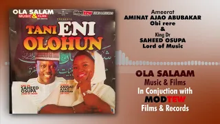 aminat ajao obi rere u0026 king dr saheed osupa lord of music tani eni olohun part b