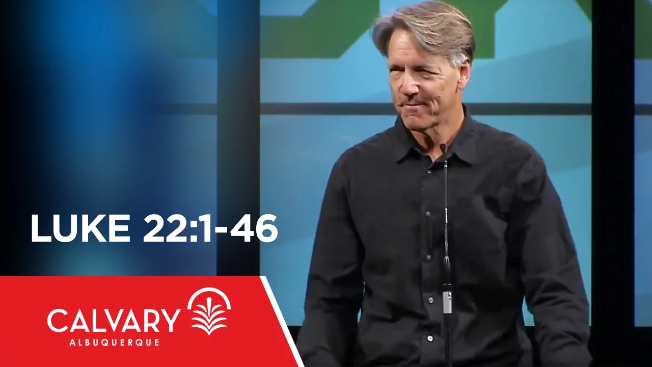Luke 22:1-46 - Skip Heitzig