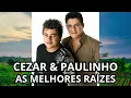 Download Lagu Cezar e Paulinho as Melhores Antigas | Sertanejo Antigo Raíz 🎶