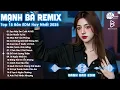 Download Lagu Mạnh Bà Remix ♫ BXH Nhạc Trẻ Remix Hay Nhất ♫ Top 15 Bản EDM TikTok Hot Trend 2025