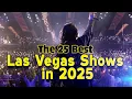 The 25 Best Las Vegas Shows in 2025