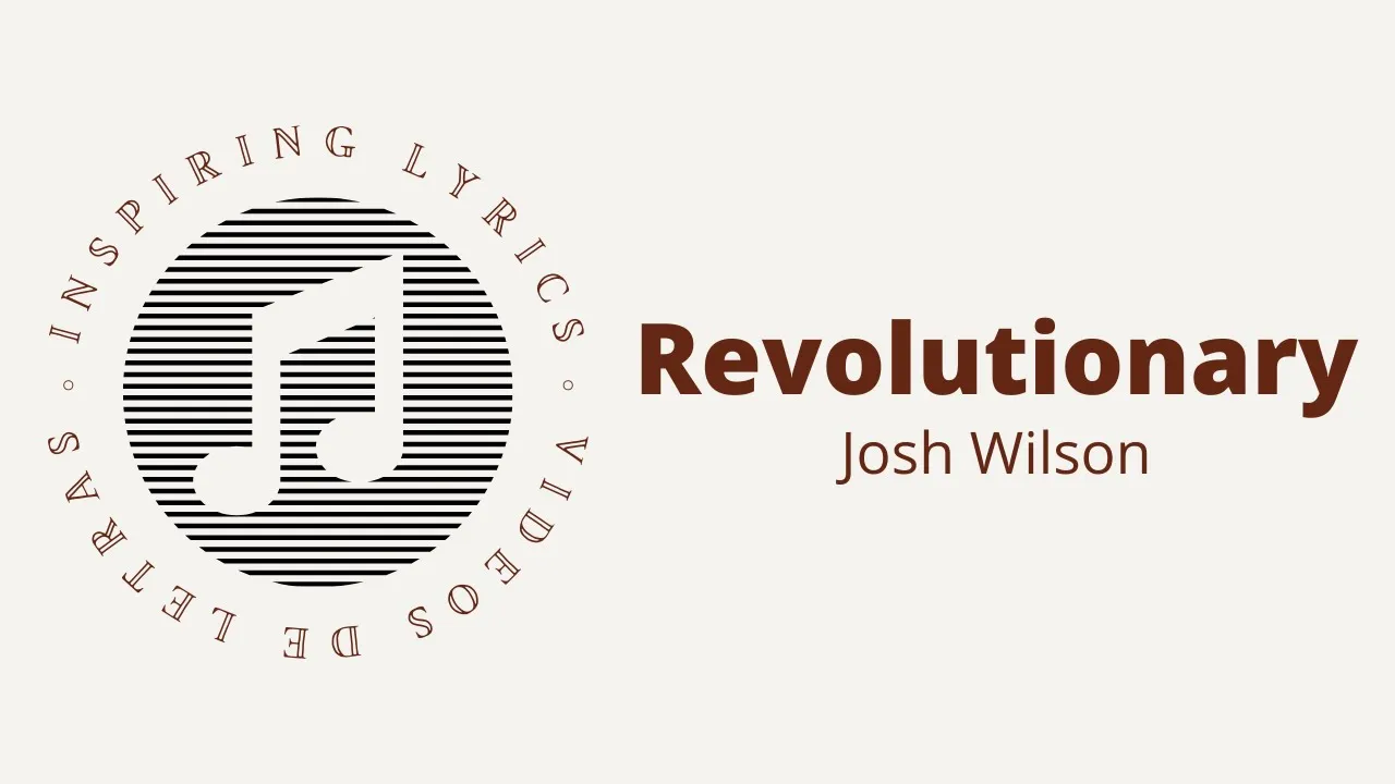 Josh Wilson - Revolutionary (Revolucionario) Lyric Video / Video de Letras Josh Wilson - Revolutionary (Revolucionario) Lyric Video / Video de Letras