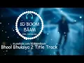 Bhool Bhulaiyaa 2 Title Track (8D Audio) Kartik A, Kiara A, Tabu | Tanishk, Neeraj S,HQ 3D Surround