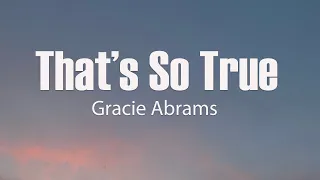 Gracie Abrams That S So True Lyrics 
