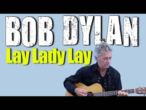 Download MP3 How To Play Lay Lady Lay On Acoustic Guitar - Bob Dylan Guitar Lesson