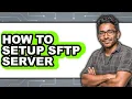 How to Setup SFTP Server - Step By Step
