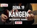 Download Lagu Dewa 19 - Kangen  [ INSTRUMENTAL KARAOKE ]