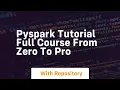 pyspark tutorial full course from zero to pro
