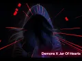 Demons X Jar Of Hearts ~ Long Version