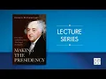 Making the Presidency John Adams and the Precedents That Forged the Republic