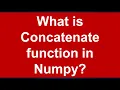 What is concatenate function in Numpy Lesson 7