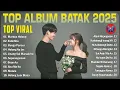 Download Lagu LAGU BATAK TERBARU 2025 VIRAL TIKTOK 2025 BIKIN BAPER || POP BATAK PALING ENAK DIDENGAR SAAT SANTAI