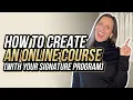 How To Create An Online Course With Your Signature Program
