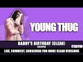 Young Thug   Daddy's Birthday  (Clean)