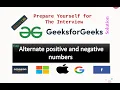 Alternate Positive and Negative Number Geeksforgeeks Problems Interview preparation