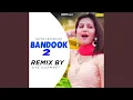 Download Lagu Bandook 2 (Remix By Oye Gurmeet)