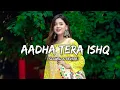 Download Lagu Satranga (Slowed + Reverbed) | Aadha Tera Ishq Aadha Mera | Arijit Singh Lo-fi 1538