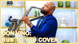 Don Vino Run To You By Whitney Houston Saxophone Cover Live Expresso Show Performance 
