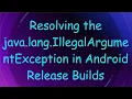 Resolving the java lang IllegalArgumentException in Android Release Builds