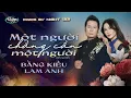 Download Lagu PBN133 | Bằng Kiều \u0026 Lam Anh - Một Người Chẳng Cần Một Người