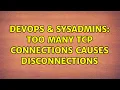 DevOps SysAdmins Too many TCP connections causes disconnections 2 Solutions