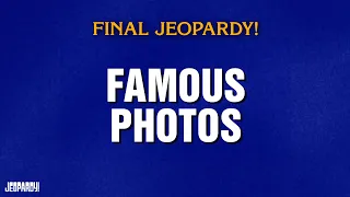 Famous Photos Final Jeopardy JEOPARDY