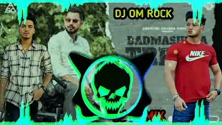 dj om rock badmashi ka trend dj remix edm drop trance mix by dj om rock moradabad say