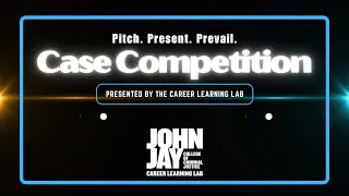John Jay College Case Competition 2025 Sponsored by The Career Learning Lab