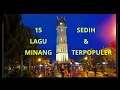 15 LAGU MINANG TERPOPULER  \u0026 SEDIH  ENAK DIDENGAR-phentra record