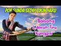 Download Lagu POP SUNDA PALING SEDIH MATAK NYEREDET KANA MANAH😭😭😭😭😭😭