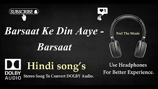barsaat ke din aaye barsaat dolby audio song